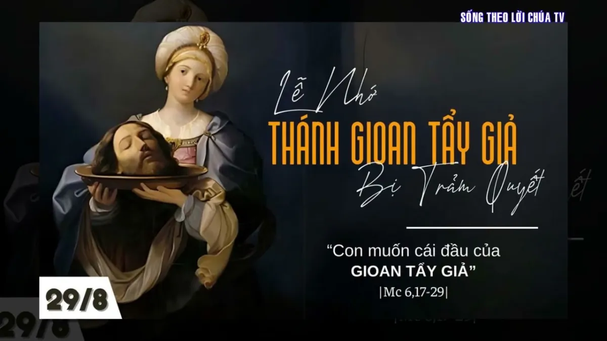 LỜI CHÚA NGÀY 29 - 8 THÁNH GIOAN BAOTIXITA BỊ TRẢM QUYẾT. PM.CAO HUY HOÀNG, ĐỨC TRỌNG